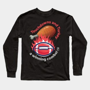 Touchdowns and Turkey – a winning combo! - Funny Football - Happy Thanksgiving Long Sleeve T-Shirt